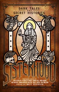 Sisterhood: Dark Tales and Secret Histories Anthology